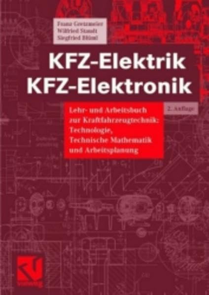 KFZ-Elektrik, KFZ-Elektronik, Lehrbuch und Arbeitsbuch zur Kraftfahrzeugtechnik: Technologie, Technische Mathematik und Arbeitsplanung: Lehr- und ... Technische Mathematik und Arbeitsplanung Business & Technology