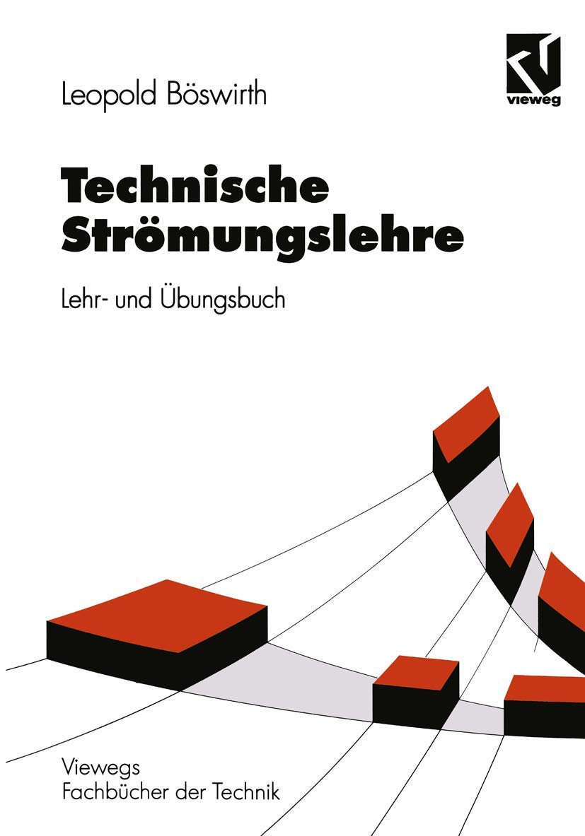 Technische Strömungslehre: Lehr- und Übungsbuch (Viewegs Fachbücher der Technik) Business & Technology