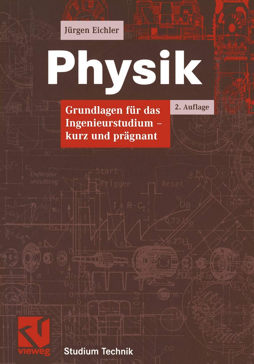 Physik. Grundlagen für das Ingenieurstudium - kurz und prägnant Business & Technology