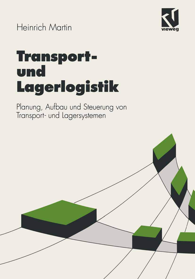Transport- und Lagerlogistik: Planung, Aufbau und Steuerung von Transport- und Lagersystemen (Viewegs Fachbücher der Technik) Business, Finance & Career
