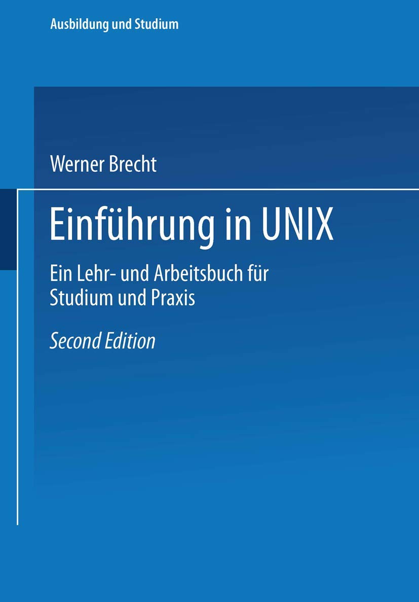 Einführung in UNIX: Ein Lehr- und Arbeitsbuch für Studium und Praxis (Ausbildung und Studium) Media & Communication
