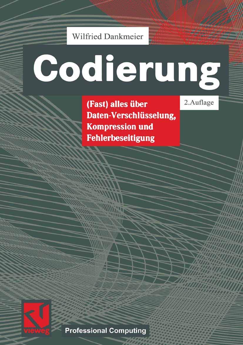 Codierung: (Fast) alles über Daten-Verschlüsselung, Kompression und Fehlerbeseitigung (DuD-Fachbeiträge) Computer Science