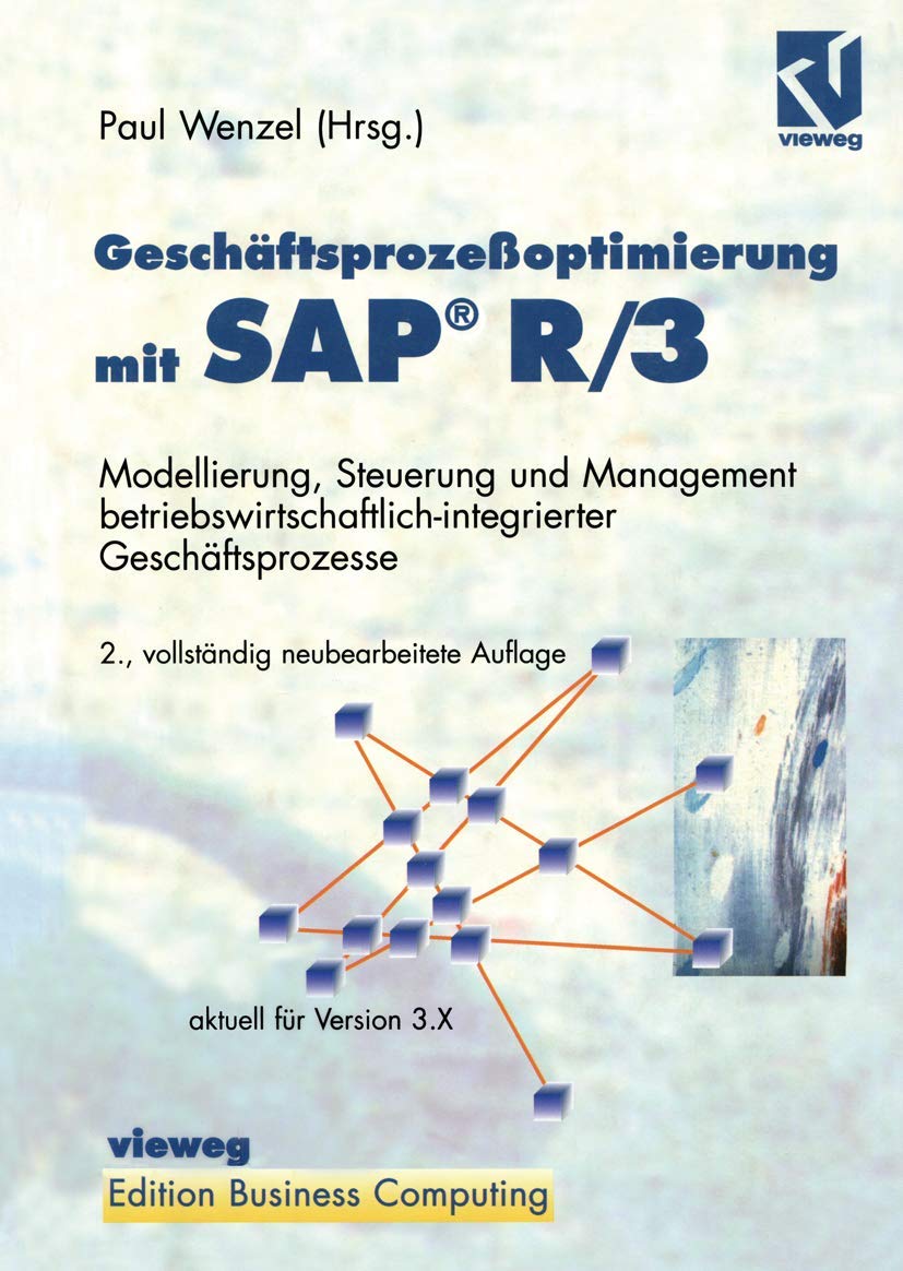 Geschaftsprozessoptimierung Mit SAP(R) R/3: Modellierung, Steuerung Und Management Betriebswirtschaftlich-Integrierter Geschaftsprozesse book