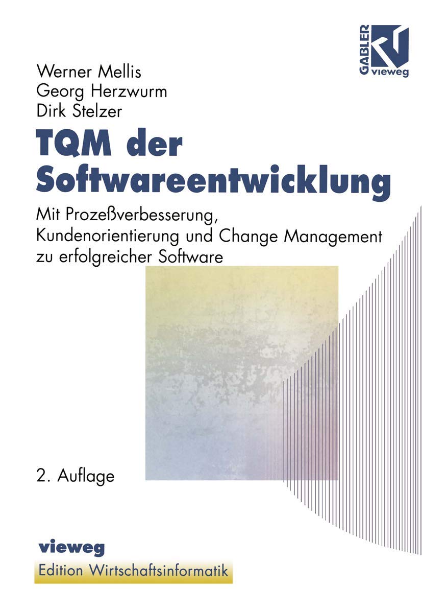 Tqm der Softwareentwicklung: Mit Prozeßverbesserung, Kundenorientierung und Change Management zu erfolgreicher Software (Edition Wirtschaftsinformatik) Law