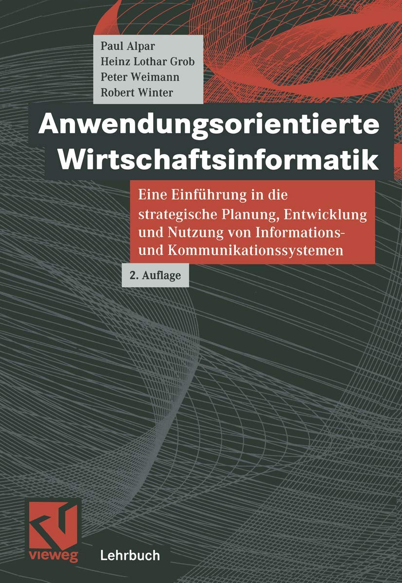 Anwendungsorientierte Wirtschaftsinformatik: Eine Einführung in die strategische Planung, Entwicklung und Nutzung von Informations- und Kommunikationssystemen Law