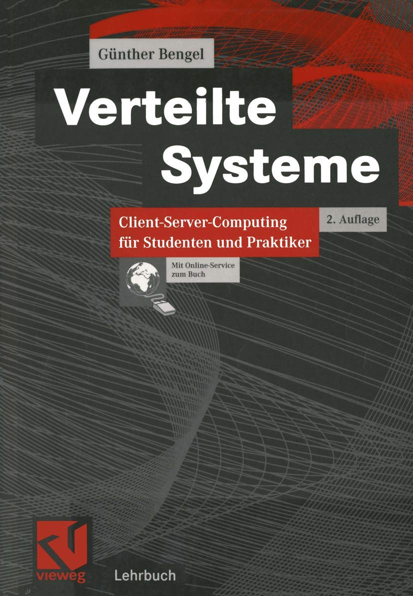 Verteilte Systeme. Client-Server-Computing für Studenten und Praktiker (Viewg-Lehrbuch) Computer Science