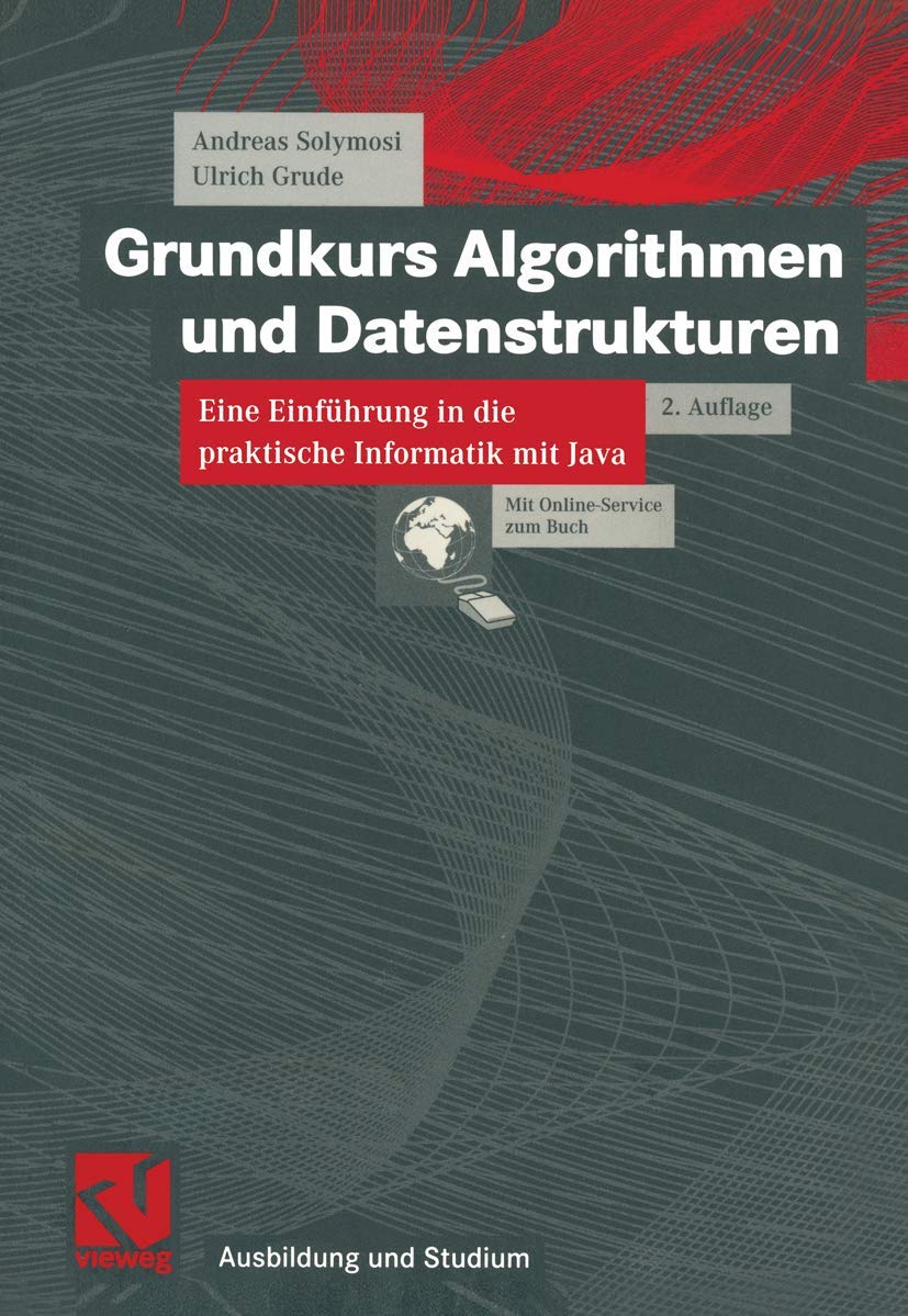 Grundkurs Algorithmen und Datenstrukturen. Eine Einführung in die praktische Informatik mit Java (Ausbildung und Studium) Computer Science