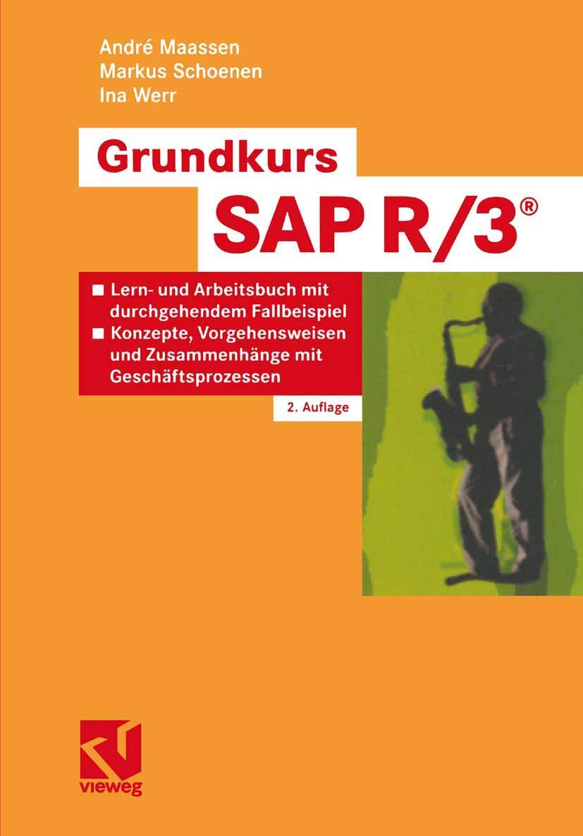 Grundkurs SAP R/3®: Lern- und Arbeitsbuch mit durchgehendem Fallbeispiel - Konzepte, Vorgehensweisen und Zusammenhänge mit Geschäftsprozessen Business, Finance & Career
