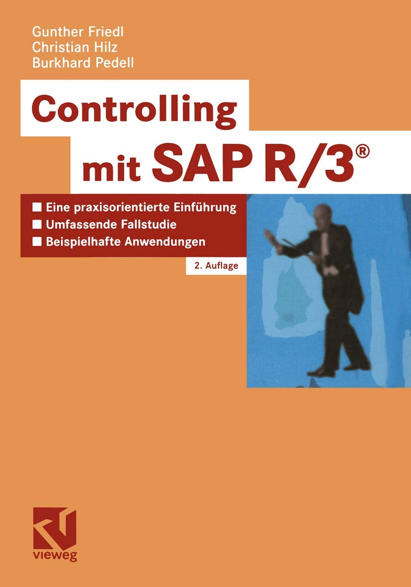 Controlling mit SAP R/3: Eine praxisorientierte Einführung mit umfasender Fallstudie und beispielhaften Controlling-Anwendungen Business, Finance & Career