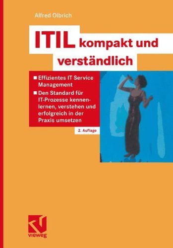 ITIL kompakt und verständlich: Effizientes IT Service Management - Den Standard für IT-Prozesse kennenlernen, verstehen und erfolgreich in der Praxis umsetzen Books