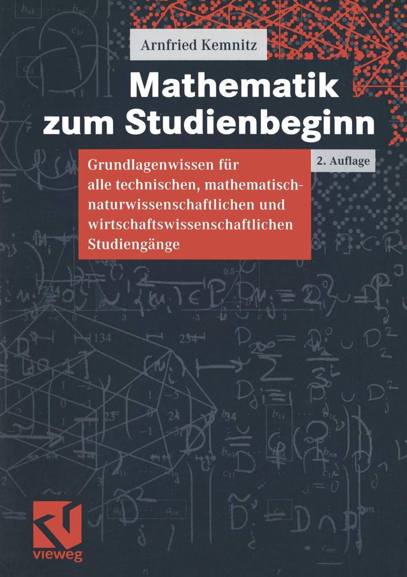 Mathematik zum Studienbeginn: Grundlagenwissen für alle technischen, mathematisch-naturwissenschaftlichen und wirtschaftswissenschaftlichen Studiengänge Mathematics