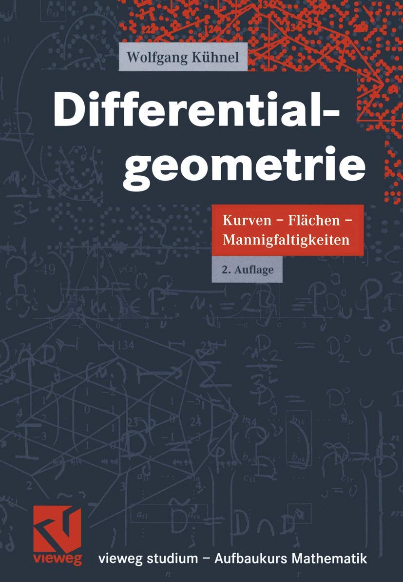 Differentialgeometrie: Kurven - Flächen - Mannigfaltigkeiten (vieweg studium; Aufbaukurs Mathematik) Mathematics
