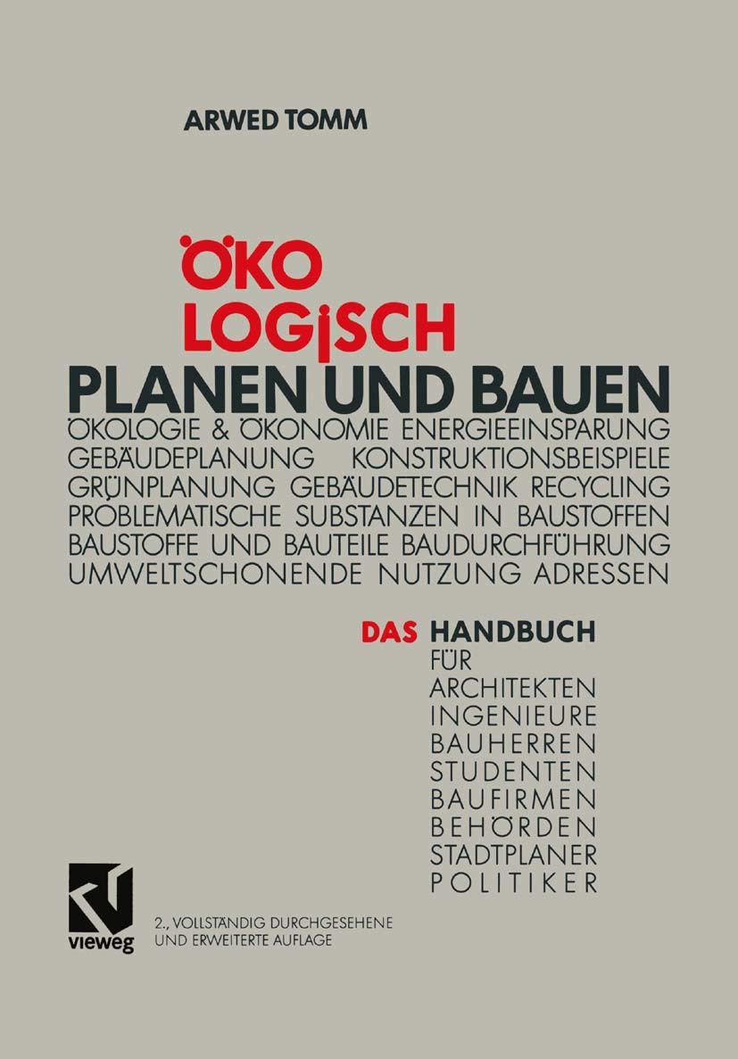 Ökologisch Planen und Bauen: Das Handbuch für Architekten Ingenieure Bauherren Studenten Baufirmen Behörden Stadtplaner Politiker Architecture
