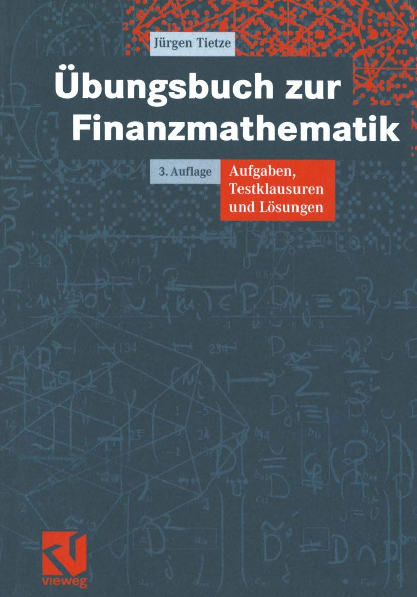Übungsbuch zur Finanzmathematik: Aufgaben, Testklausuren und Lösungen Law