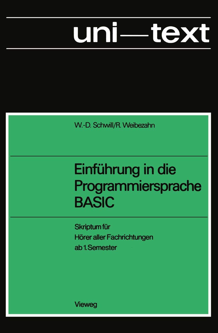 Einführung in die Programmiersprache Basic: Anleitung Zum Selbststudium ; Skriptum Für Hörer Aller Fachrichtungen Ab 1. Semester Computer Science