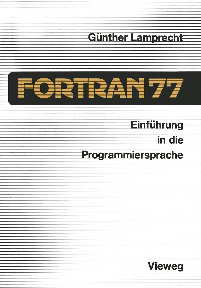 Einführung in die Programmiersprache Fortran 77: Anleitung zum Selbststudium Media & Communication