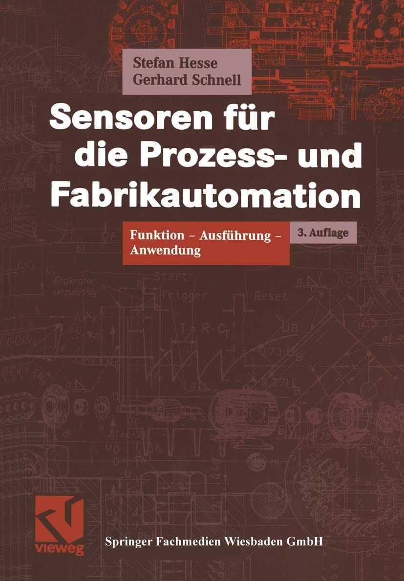 Sensoren für die Prozess- und Fabrikautomation: Funktion ― Ausführung ― Anwendung (Vieweg Praxiswissen) Business & Technology