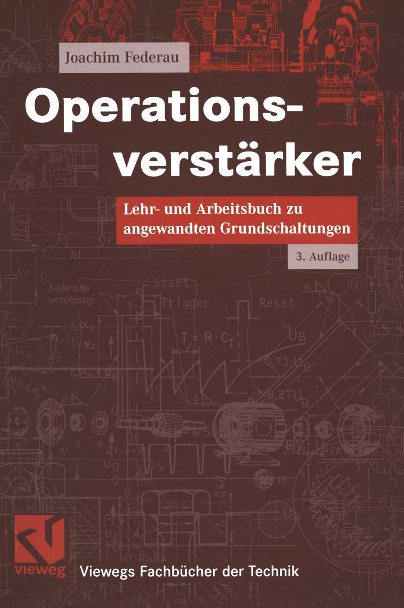 Operationsverstärker: Lehr- und Arbeitsbuch zu angewandten Grundschaltungen (Viewegs Fachbücher der Technik) Business & Technology