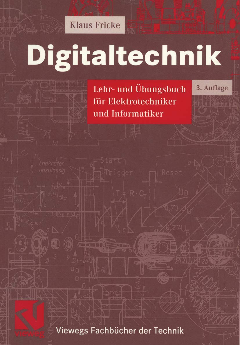 Digitaltechnik. Lehr- und Übungsbuch für Elektrotechniker und Informatiker (Viewegs Fachbücher der Technik) Computer Science