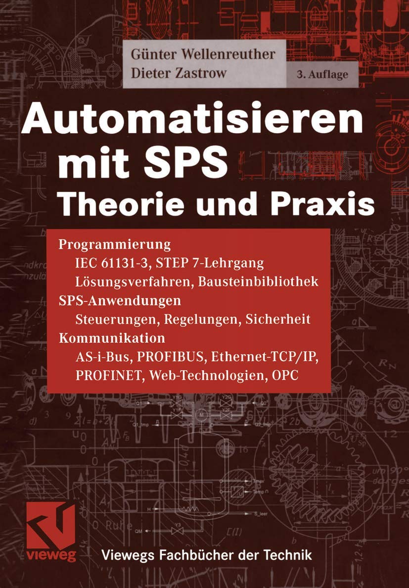 Automatisieren mit SPS: Theorie und Praxis (Viewegs Fachbücher der Technik) Business & Technology