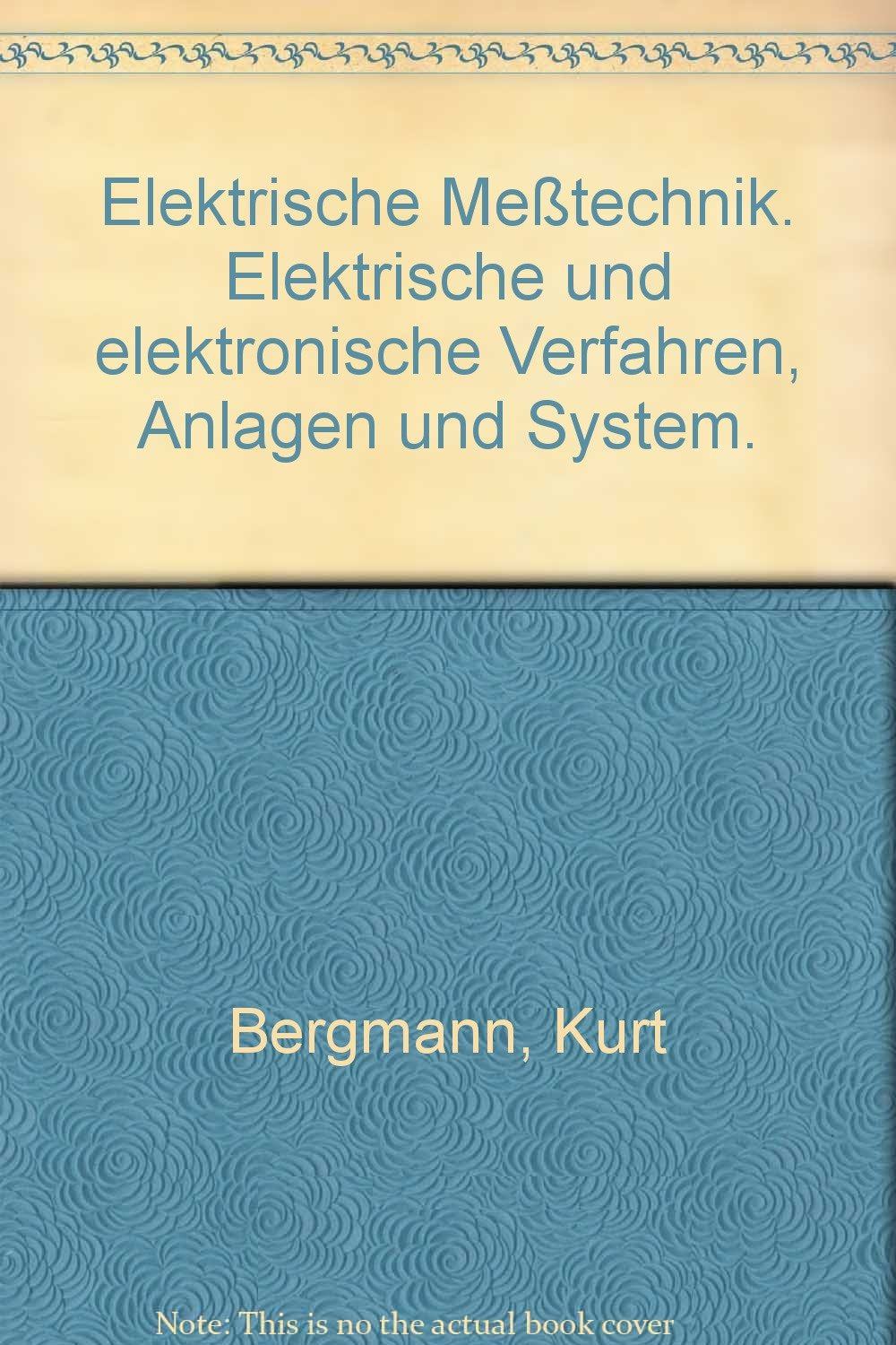 Elektrische Messtechnik. Elektrische und elektronische Verfahren, Anlagen und Systeme Business & Technology