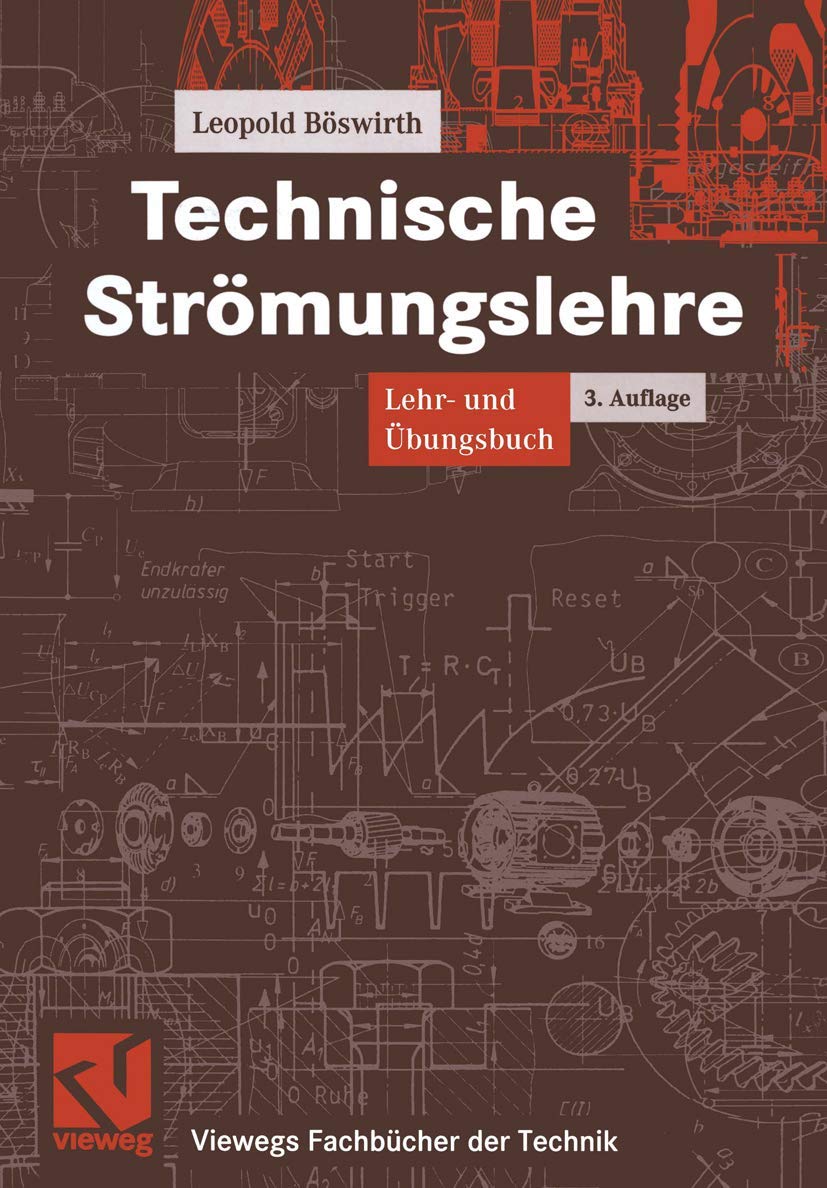 Technische Strömungslehre: Lehr- und Übungsbuch (Viewegs Fachbücher der Technik) Business & Technology