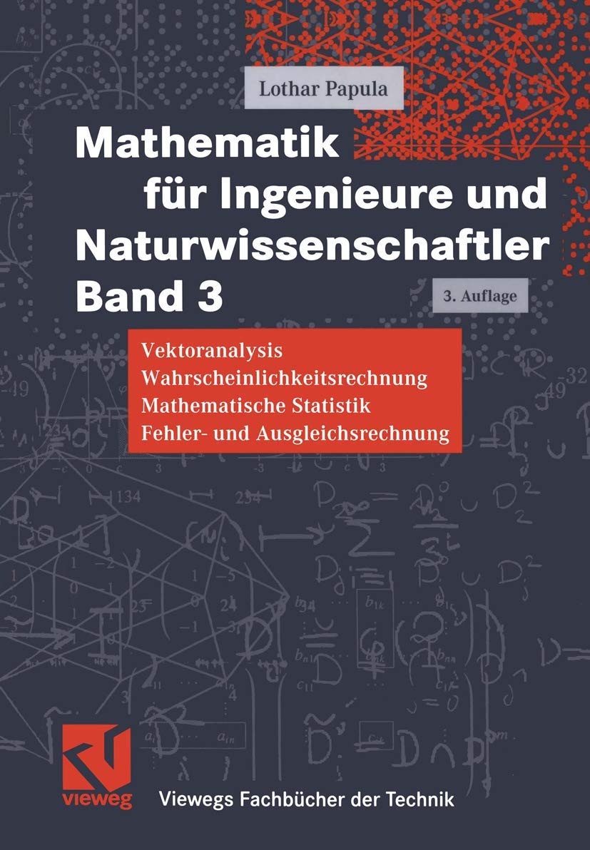 Mathematik für Ingenieure und Naturwissenschaftler 3: Vektoranalysis, Wahrscheinlichkeitsrechnung, Mathematische Statistik, Fehler- und Ausgleichsrechnung Mathematics