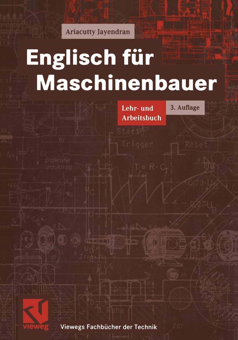 Englisch für Maschinenbauer: Lehr- und Arbeitsbuch (Viewegs Fachbücher der Technik) Business & Technology