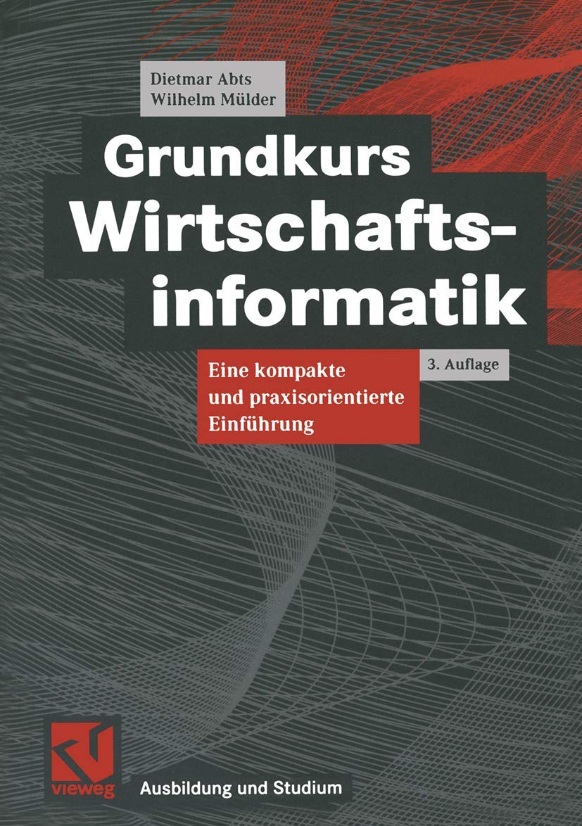 Grundkurs Wirtschaftsinformatik: Eine kompakte und praxisorientierte Einführung (Ausbildung und Studium) Law