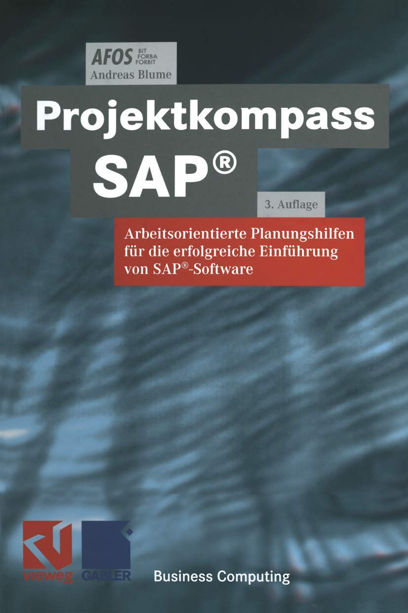 Projektkompass SAP®: Arbeitsorientierte Planungshilfen für die erfolgreiche Einführung von SAP®-Software (XBusiness Computing) Media & Communication