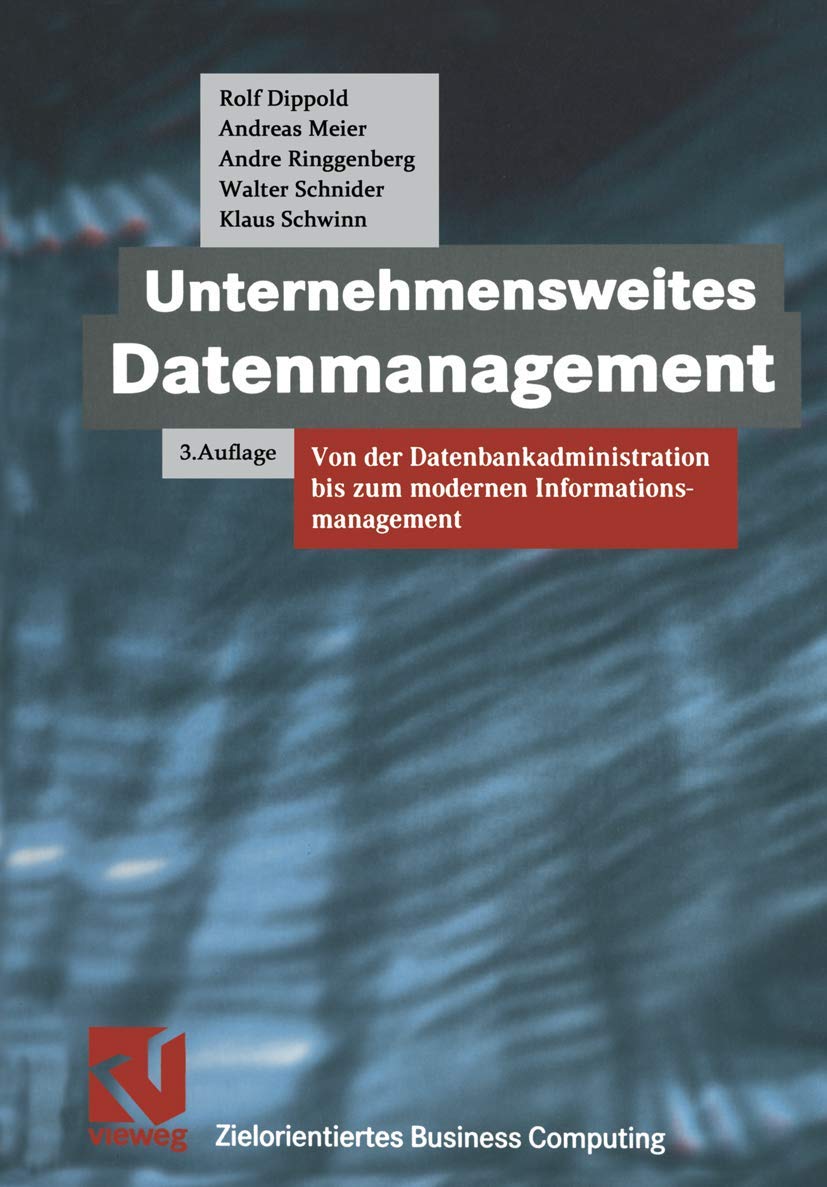 Unternehmensweites Datenmanagement. Von der Datenbankadministration bis zum modernen Informationsmanagement (Zielorientiertes Business Computing) Business, Finance & Career