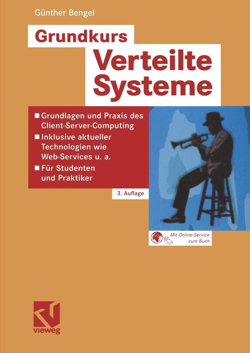Grundkurs Verteilte Systeme: Grundlagen und Praxis des Client-Server-Computing - Inklusive aktueller Technologien wie Web-Services u. a. - Für Studenten und Praktiker (German Edition) Computer Science