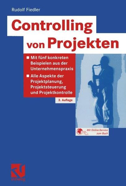 Controlling von Projekten: Mit fünf konkreten Beispielen aus der Unternehmenspraxis ― Alle Aspekte der Projektplanung, Projektsteuerung und Projektkontrolle Business, Finance & Career