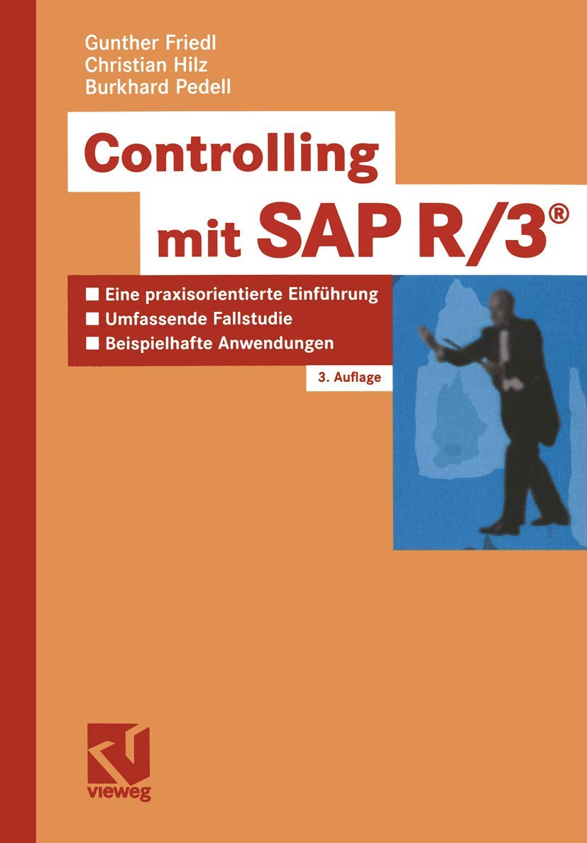 Controlling mit SAP R3®: Eine praxisorientierte Einführung mit umfassender Fallstudie und beispielhaften Controlling-Anwendungen Business, Finance & Career