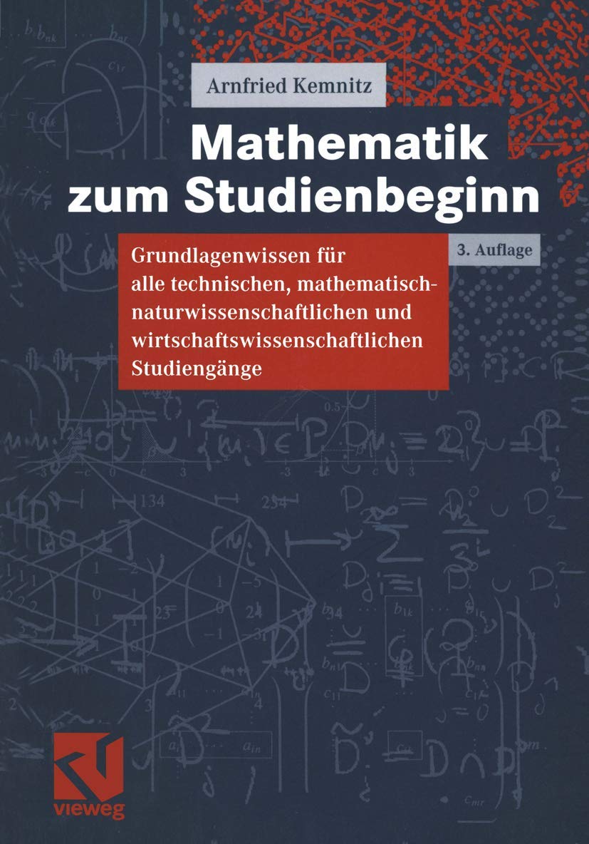 Mathematik zum Studienbeginn: Grundlagenwissen für alle technischen, mathematisch-naturwissenschaftlichen und wirtschaftswissenschaftlichen Studiengänge Mathematics