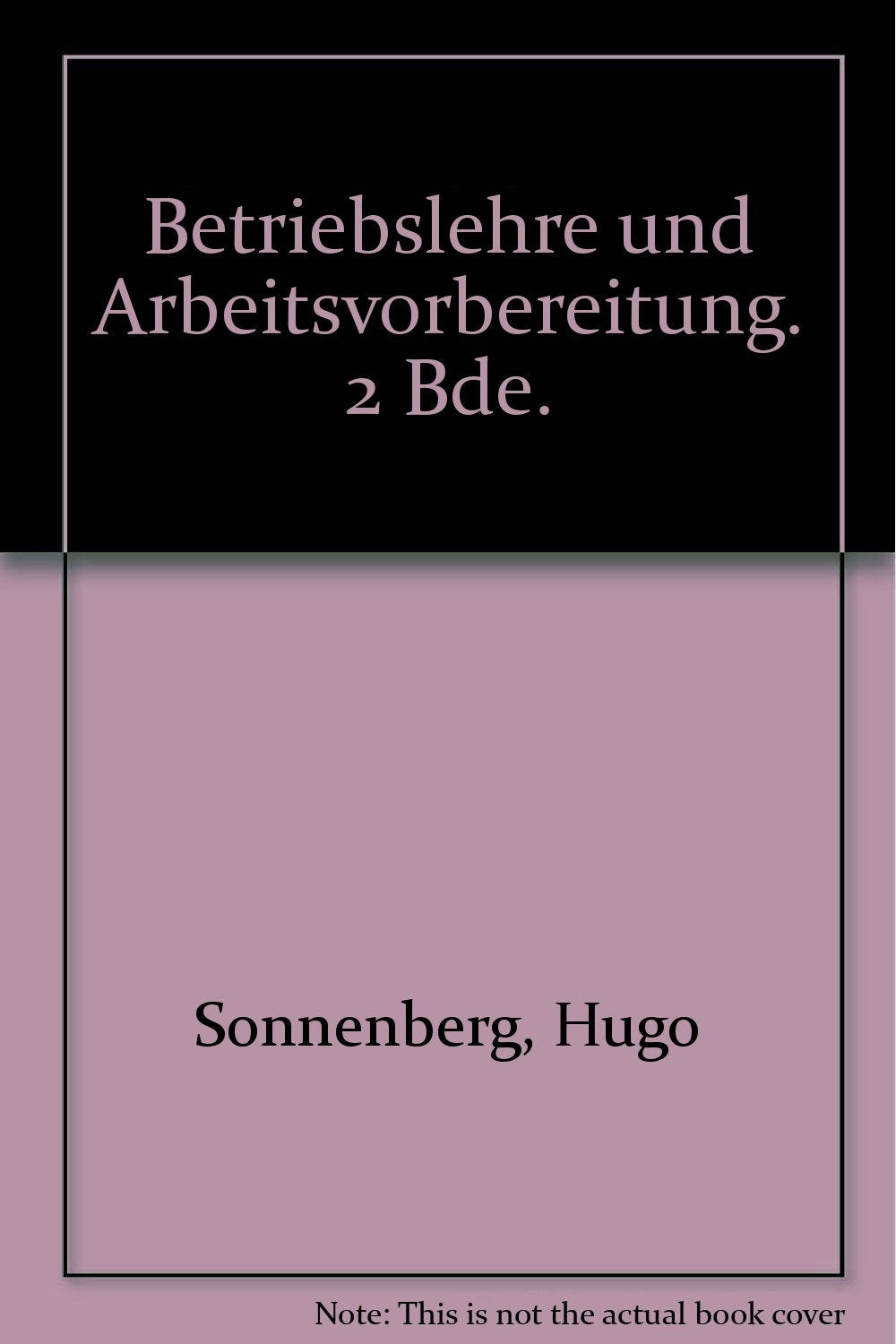 Betriebslehre und Arbeitsvorbereitung. Band 1 Betriebswirtschaftliche Grundlagen Books