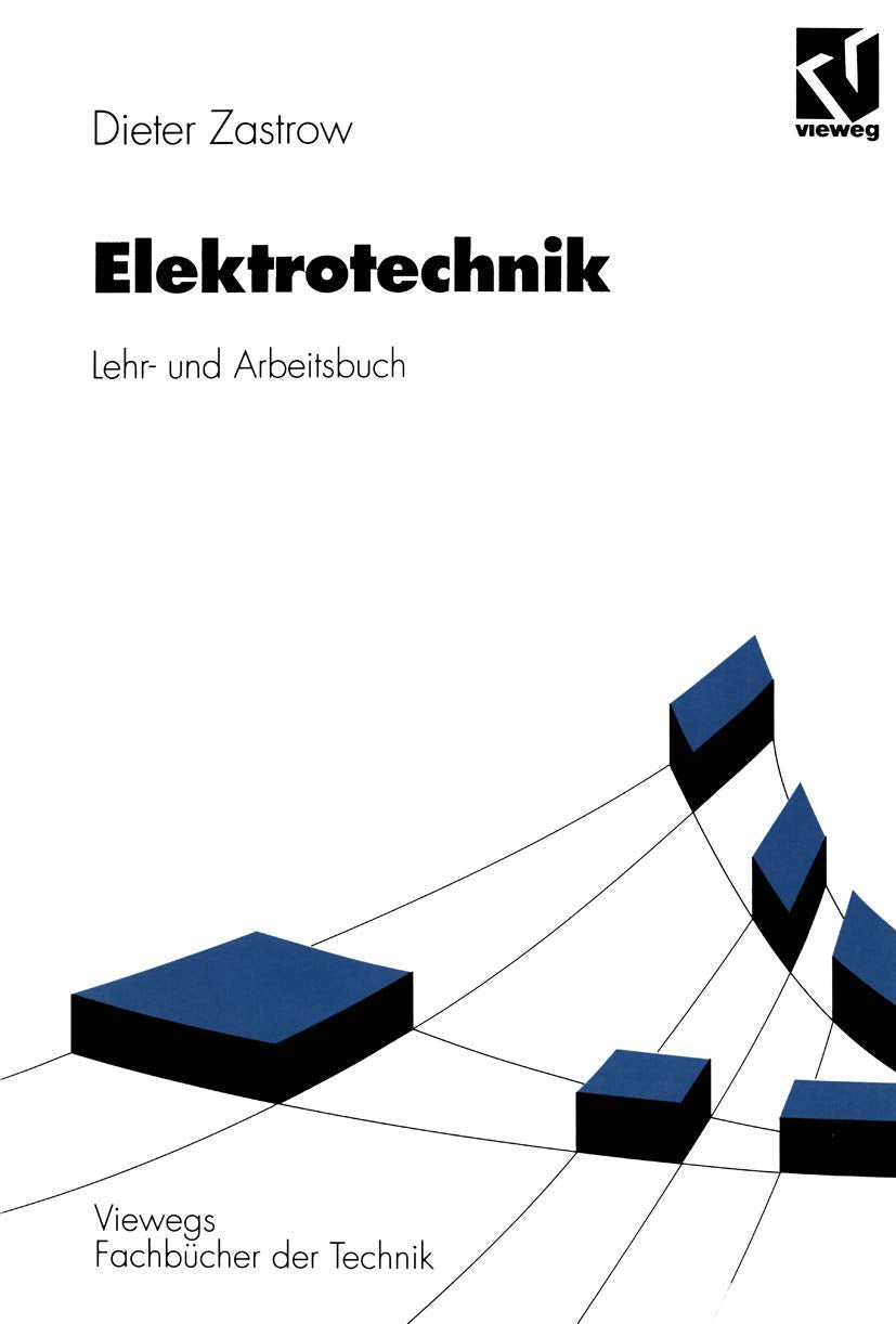 Elektrotechnik: Lehr- und Arbeitsbuch (Viewegs Fachbücher der Technik) Business & Technology