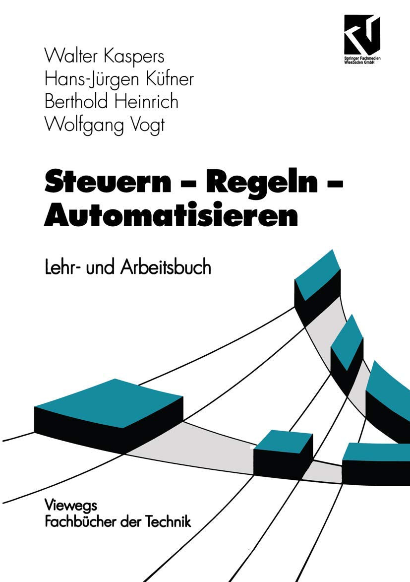 Steuern - Regeln - Automatisieren (German Edition): Lehr- und Arbeitsbuch Computer Science