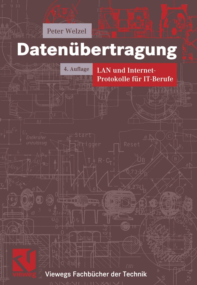 Datenübertragung. LAN und Internetprotokolle für IT-Berufe (Viewegs Fachbücher der Technik) Computer Science