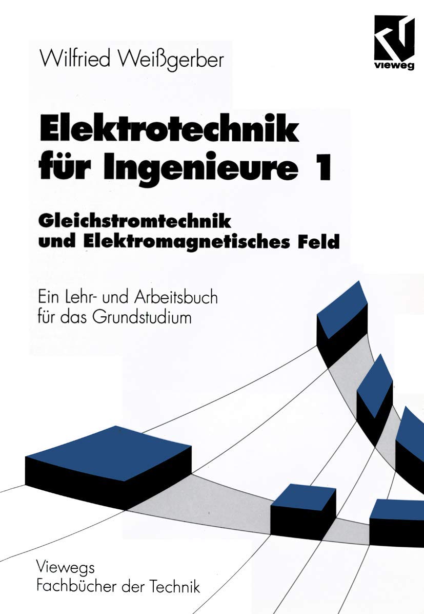 Elektrotechnik für Ingenieure, 3 Bde., Bd.1, Gleichstromtechnik und Elektromagnetisches Feld (Viewegs Fachbücher der Technik) Mathematics