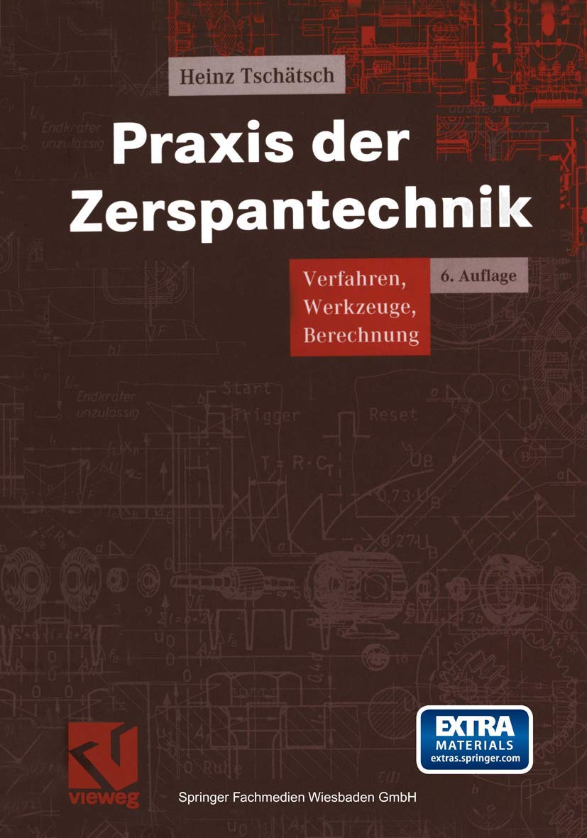 Praxis der Zerspantechnik. Verfahren, Werkzeuge, Berechnung (Vieweg Praxiswissen) Business & Technology