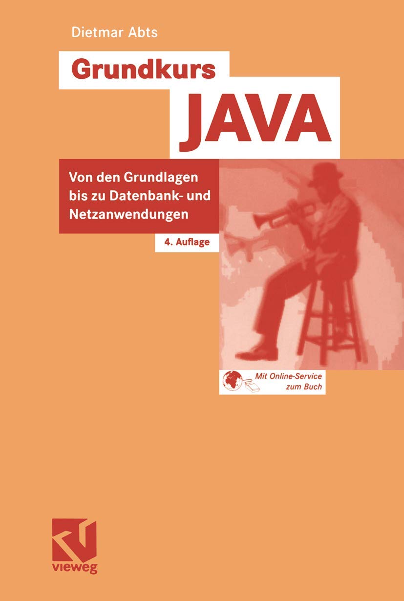 Grundkurs JAVA: Von den Grundlagen bis zu Datenbank- und Netzanwendungen Computer Science