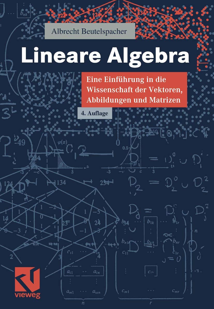 Lineare Algebra: Eine Einführung in die Wissenschaft der Vektoren, Abbildungen und Matrizen Mathematics