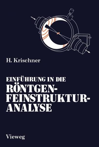 Einführung in die Röntgenfeinstrukturanalyse: Lehrbuch für Physiker, Chemiker, Physikochemiker, Metallurgen, Kristallographen und Mineralogen im 2. Studienabschnitt Business & Technology