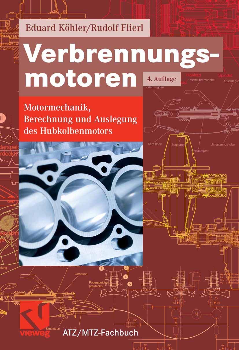 Verbrennungsmotoren: Motormechanik, Berechnung und Auslegung des Hubkolbenmotors (ATZ/MTZ-Fachbuch) Business & Technology
