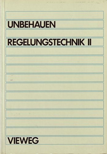Regelungstechnik: Zustandsregelungen, digitale und nichtlineare Regelsysteme Business & Technology