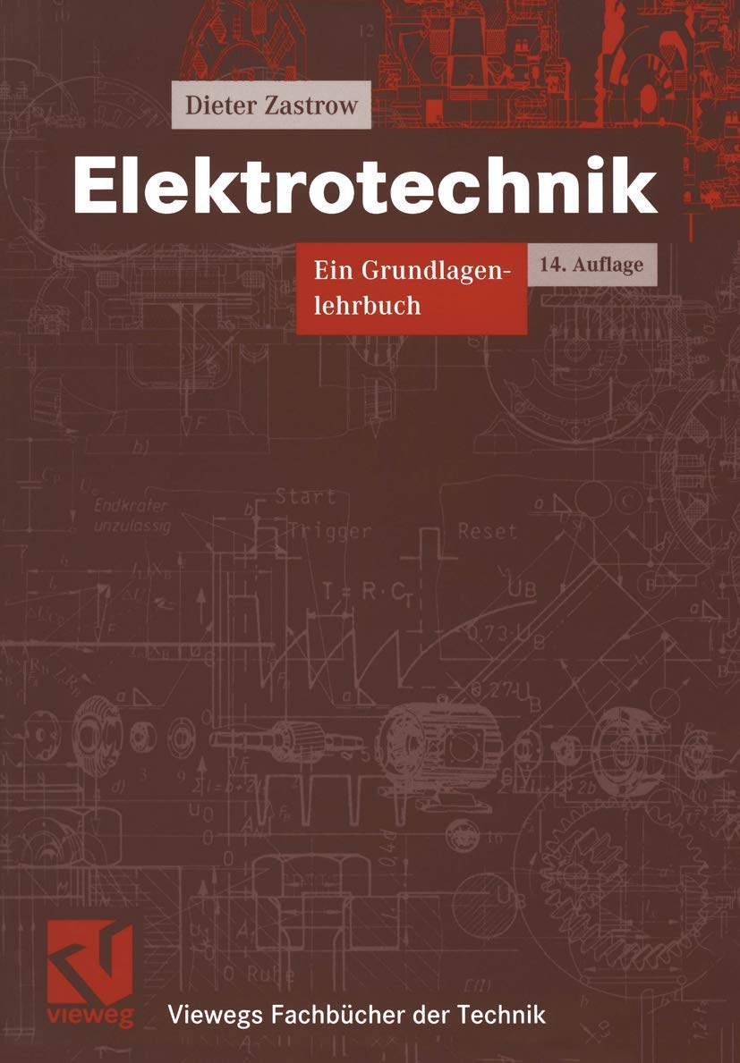 Elektrotechnik. Ein Grundlagenlehrbuch (Viewegs Fachbücher der Technik) Business & Technology