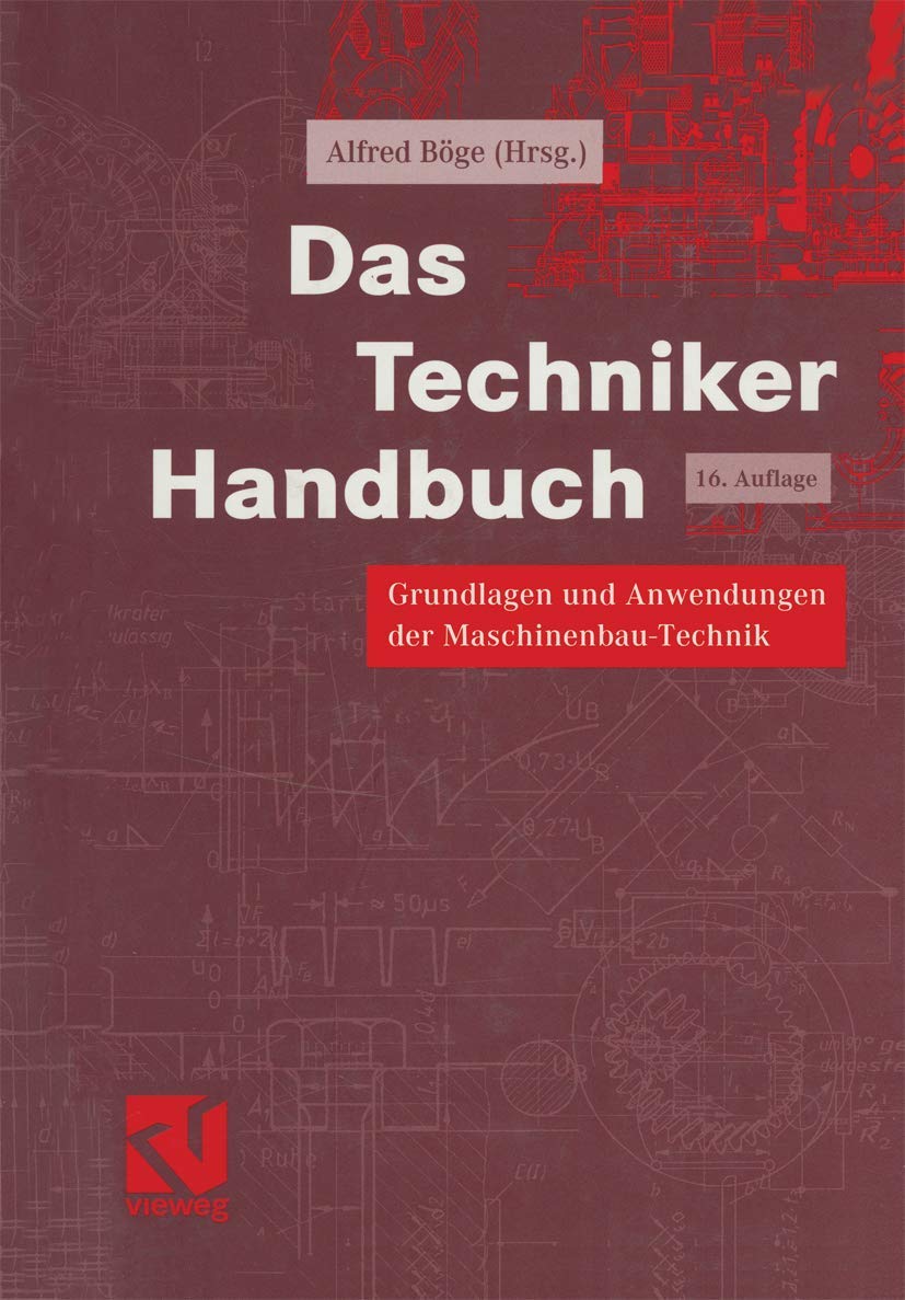 Das Techniker-Handbuch. Grundlagen und Anwendungen der Maschinenbau-Technik Business, Finance & Career