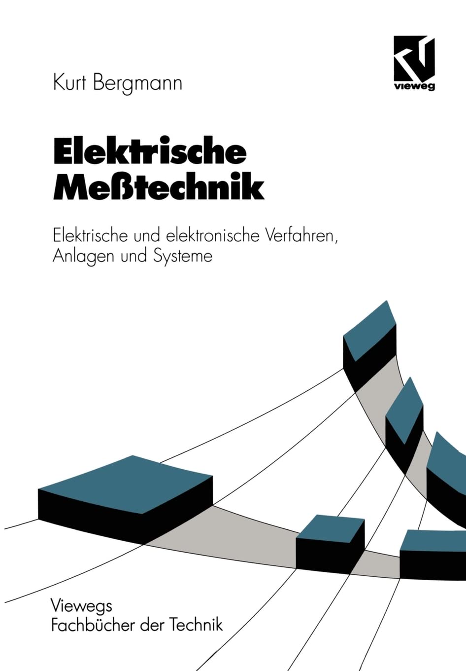 Elektrische Meßtechnik: Elektrische und elektronische Verfahren, Anlagen und Systeme Business & Technology
