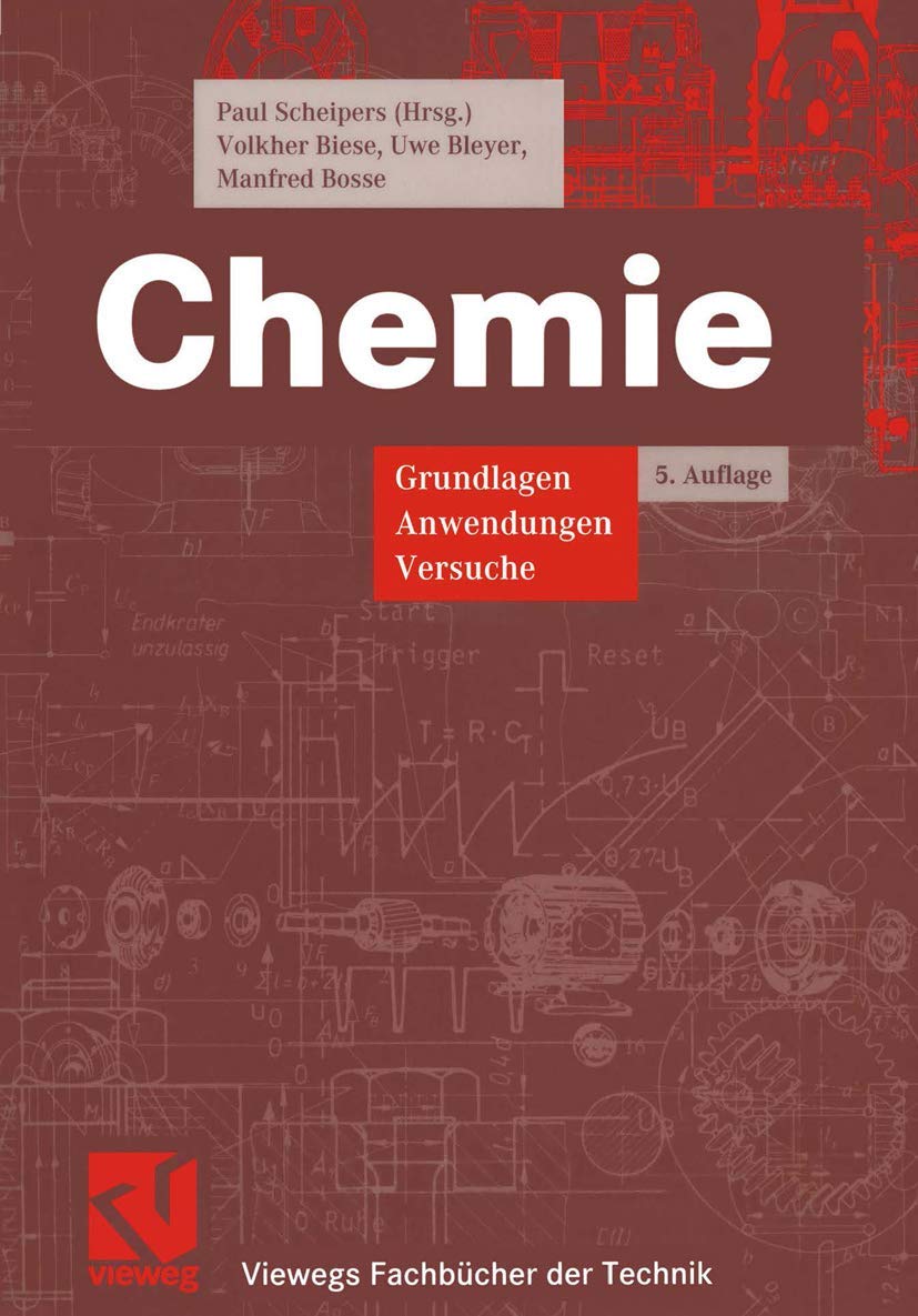 Chemie: Grundlagen, Anwendungen, Versuche (Viewegs Fachbücher der Technik) Business & Technology